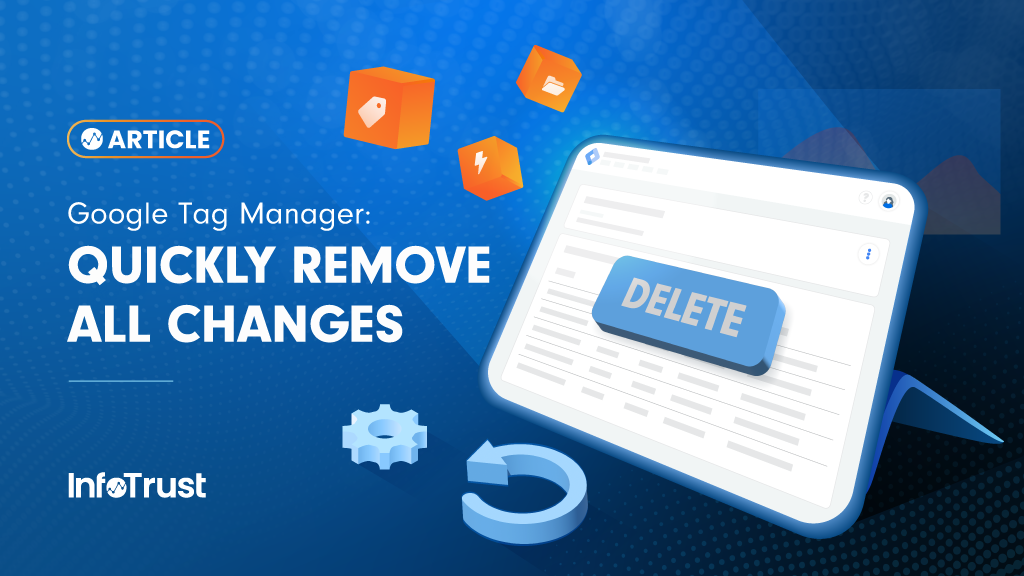 Google Tag Manager: Quickly Remove All Changes