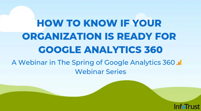 How to Know If Your Organization Is Ready for Google Analytics 360