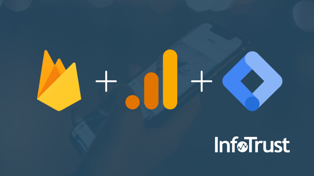 Using Firebase, Google Analytics, and Google Tag Manager for Your Mobile App Measurements