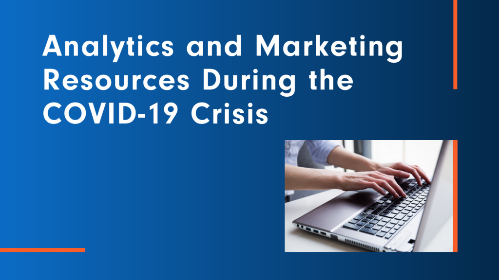 Analytics and Marketing Resources During the COVID-19 Crisis