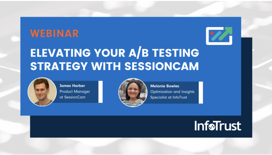 Elevating Your A/B Testing Strategy with SessionCam - InfoTrust