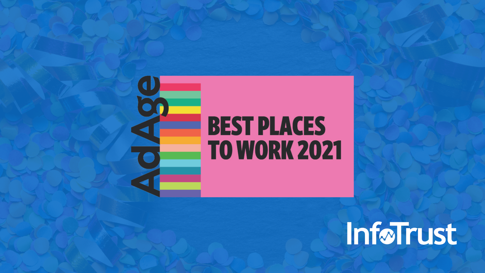 InfoTrust No. 2 on Ad Age Best Places to Work 2021 List