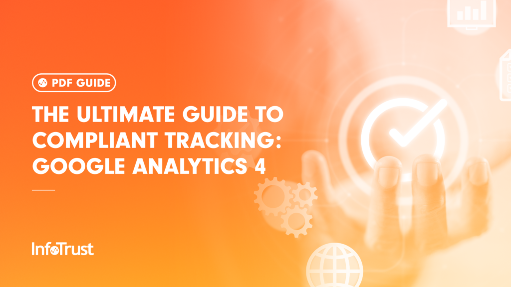 The Ultimate Guide to Compliant Tracking: Google Analytics 4