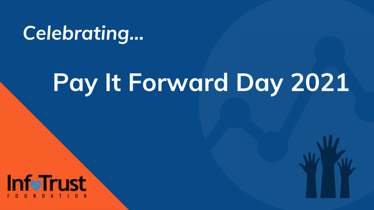 Celebrating 'Pay It Forward Day 2021' InfoTrust Foundation Edition