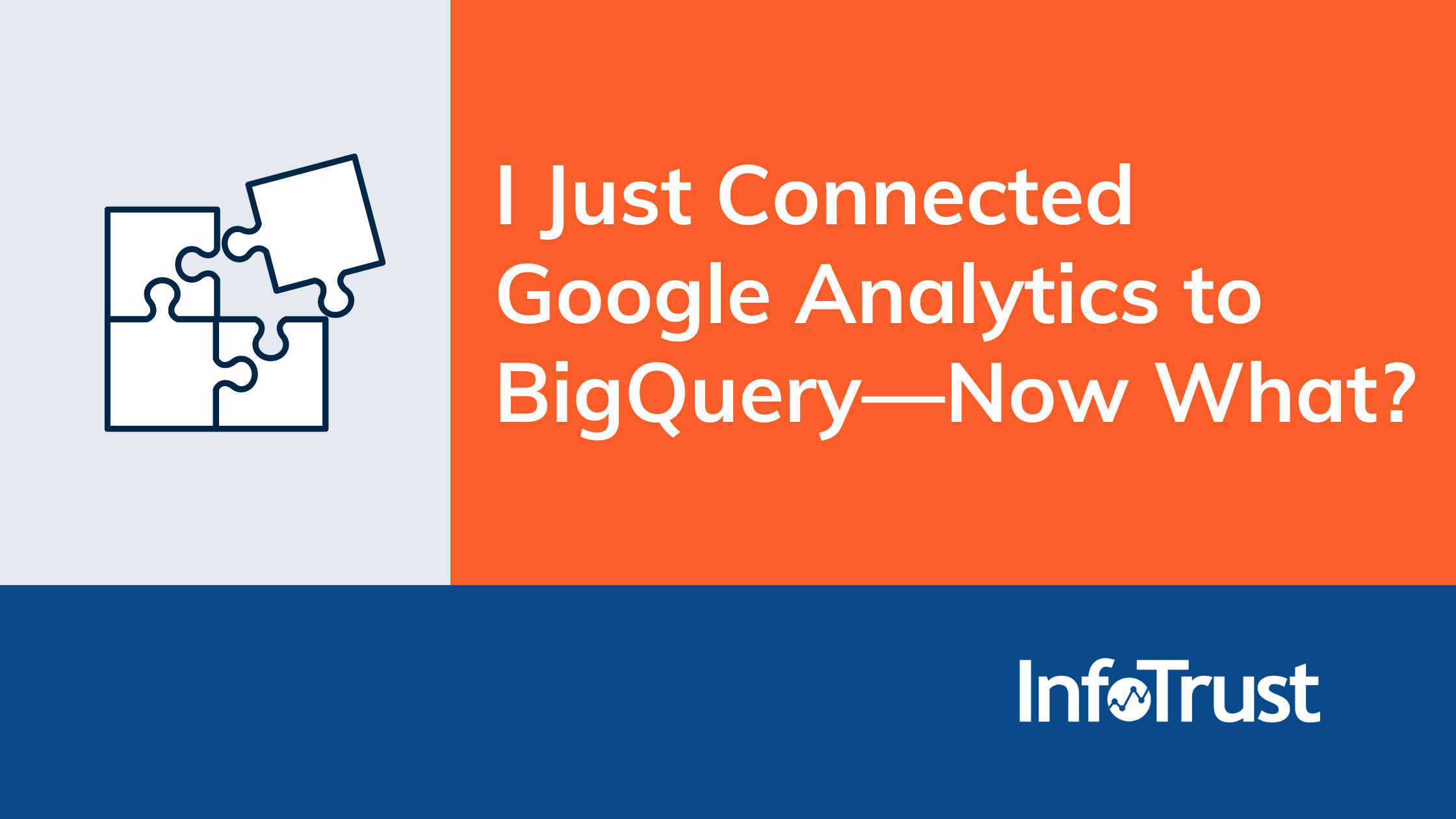 I Just Connected Google Analytics to BigQuery—Now What?