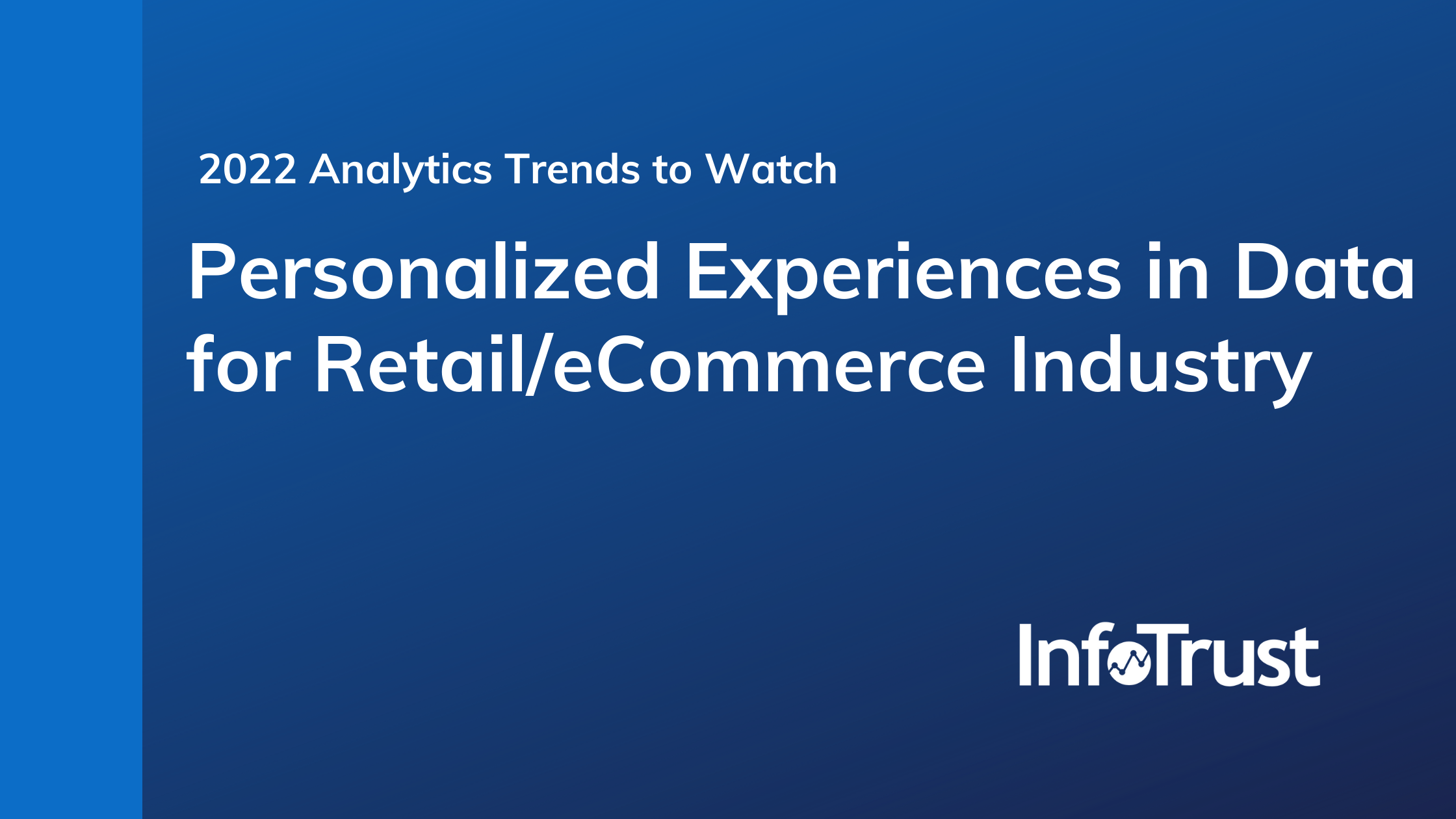 2022 Analytics Trends to Watch: Personalized Experiences in Data for Retail/eCommerce Industry