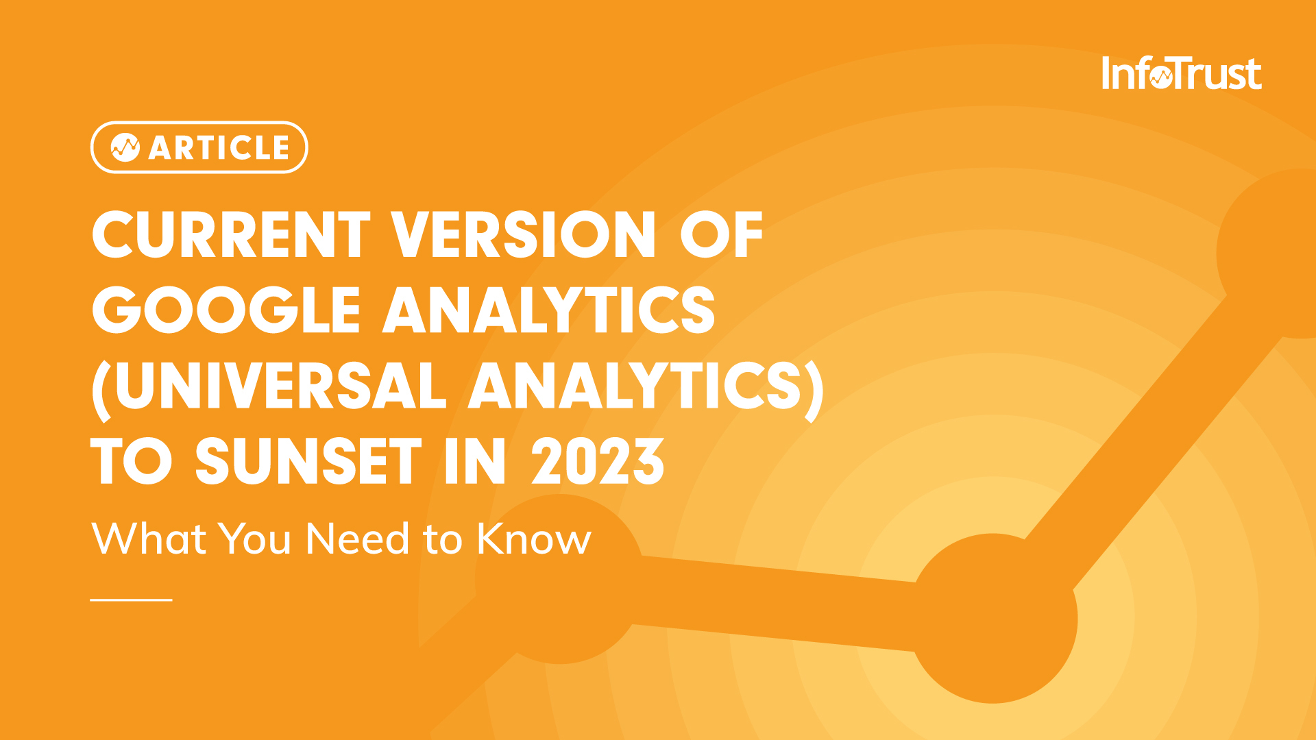 Universal Analytics to Sunset in 2023: Get Ready for Google Analytics 4