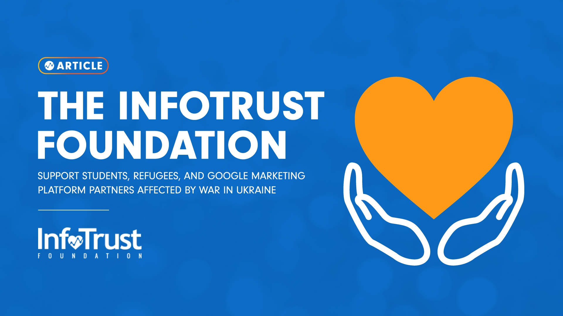 The InfoTrust Foundation Support Students, Refugees, and Google Marketing Platform Partners Affected by War in Ukraine