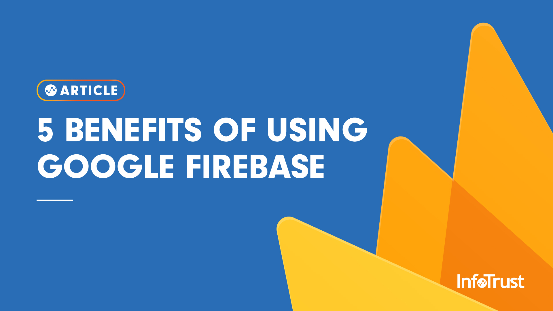 5 Benefits of Using Google Firebase
