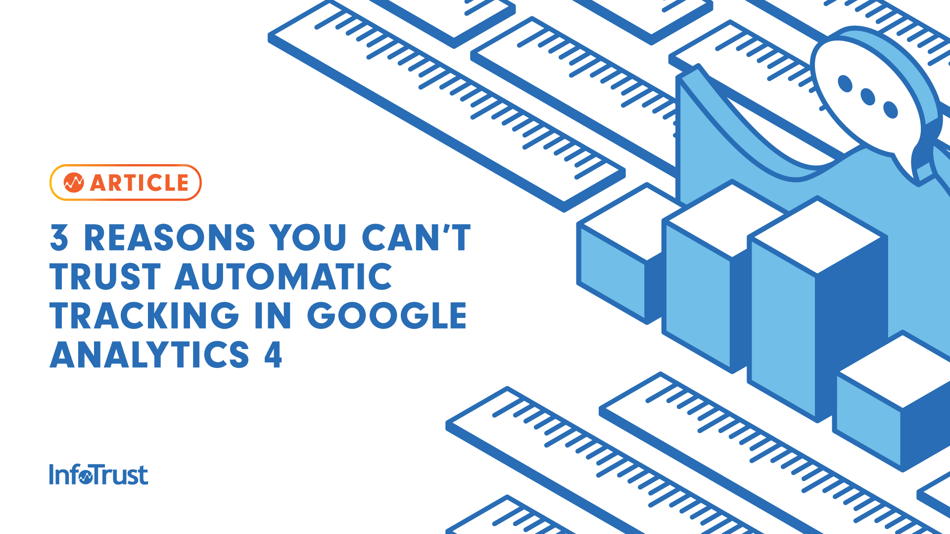 3 Reasons You Can’t Trust Automatic Tracking in Google Analytics 4