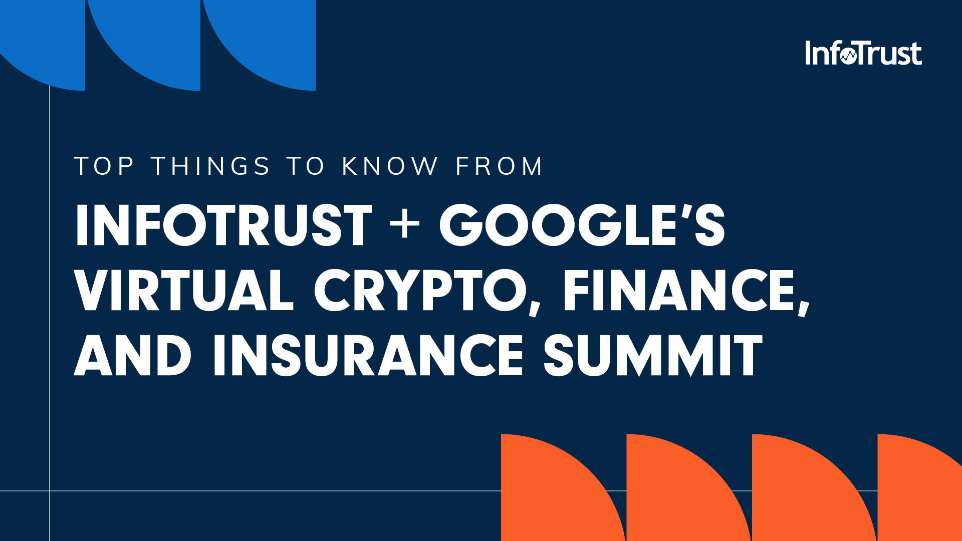 Top Things to Know from InfoTrust + Google’s Virtual Crypto, Finance, and Insurance Summit