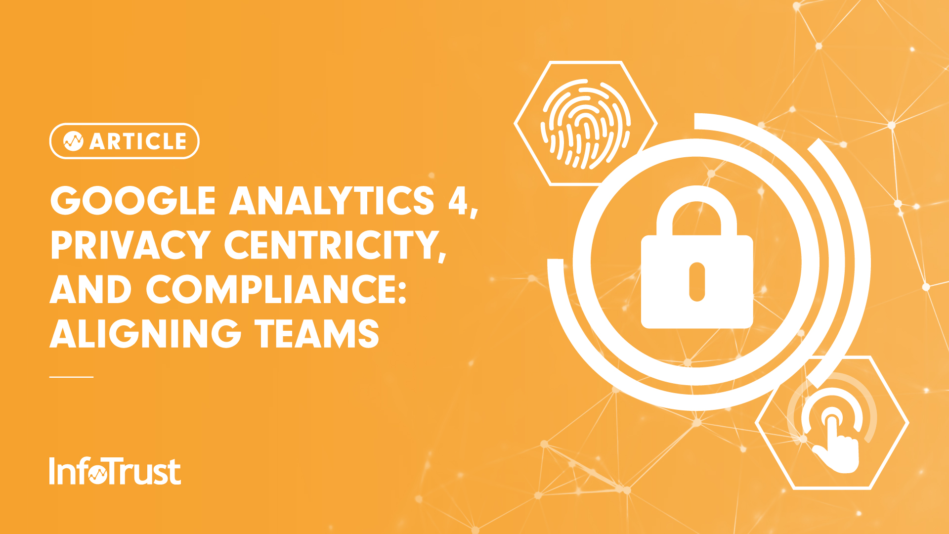 Google Analytics 4, Privacy Centricity, and Compliance: Aligning Teams