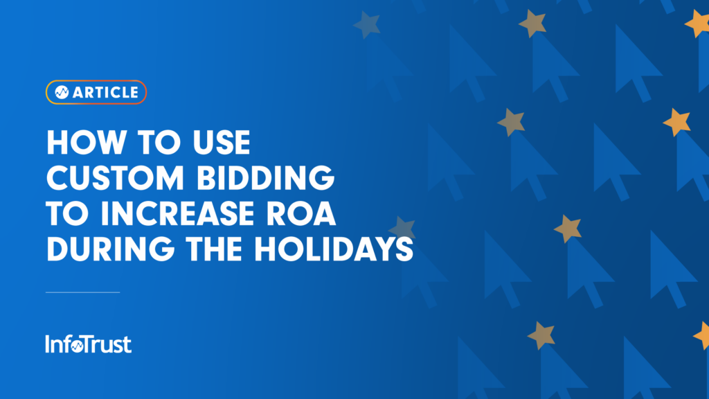 How to Use Custom Bidding to Increase ROA during the Holidays