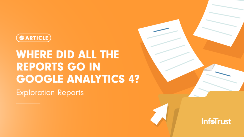 Where Did All the Reports Go in Google Analytics 4?: Exploration Reports