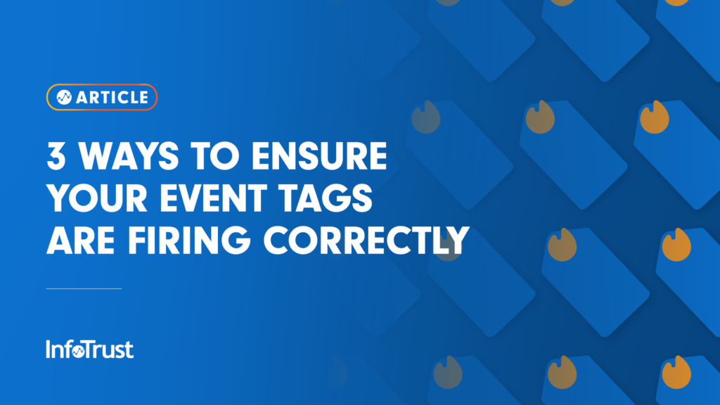 3 Ways to Ensure Your Tag Events Are Firing Correctly