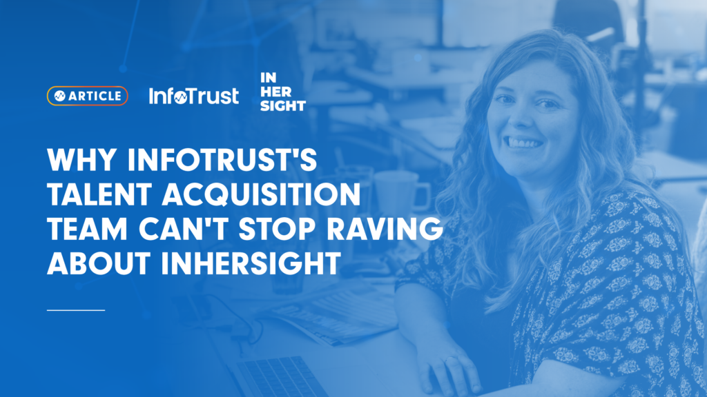Why InfoTrust’s Talent Acquisition Team Can’t Stop Raving about InHerSight
