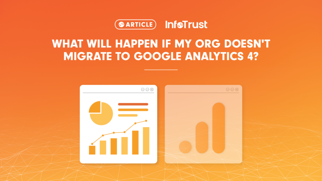 What Will Happen If My Org Doesn’t Migrate to Google Analytics 4?