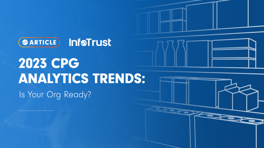 2023 CPG Analytics Trends: Is Your Org Ready?