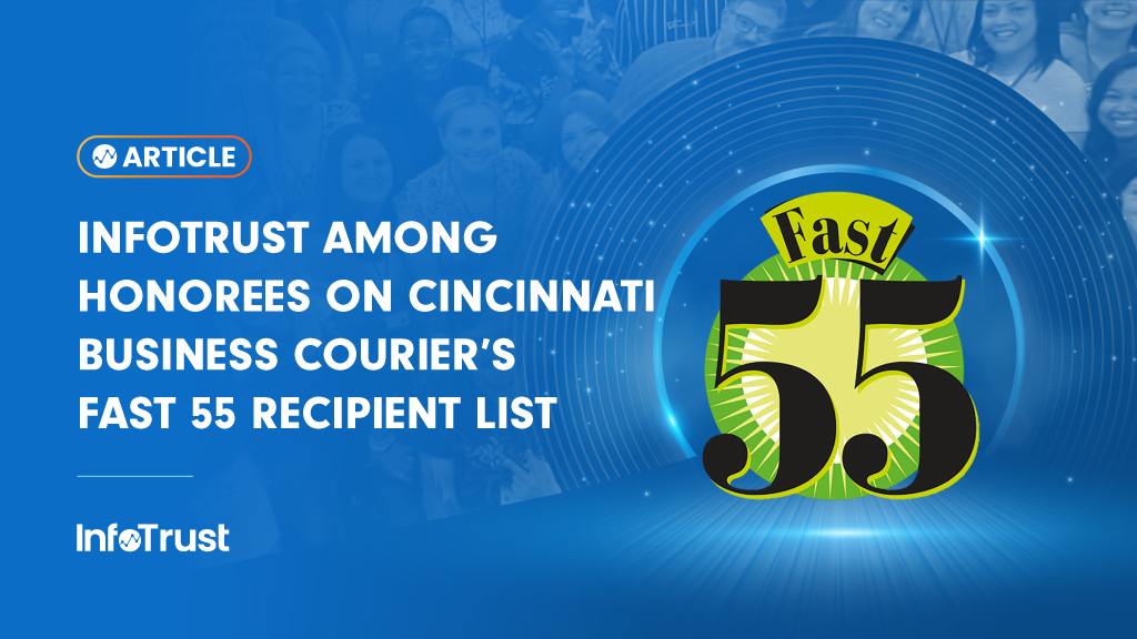 InfoTrust Among Honorees on Cincinnati Business Courier’s Fast 55 Recipient List