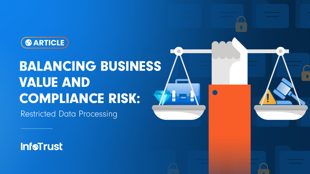 Balancing Business Value and Compliance Risk: Restricted Data Processing