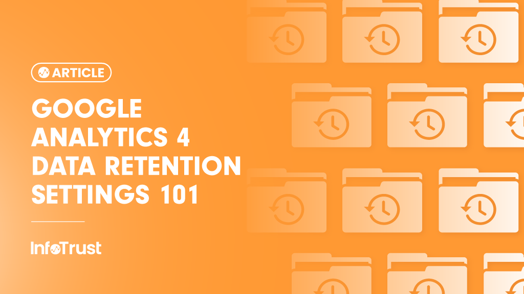 Google Analytics 4 Data Retention Settings 101