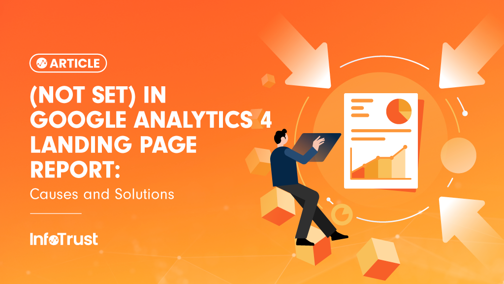 (Not Set) in Google Analytics 4 Landing Page Report: Causes and Solutions