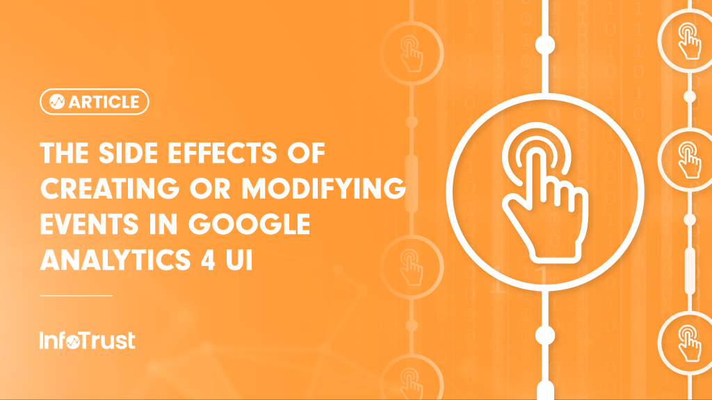 The Side Effects of Creating or Modifying Events in Google Analytics 4 UI