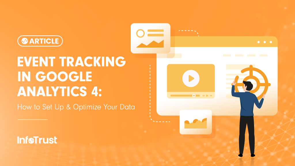 Event Tracking in Google Analytics 4: How to Set Up & Optimize Your Data