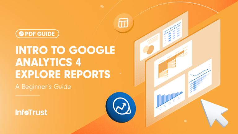 Intro To Google Analytics 4 Explore Reports: A Beginner's Guide - InfoTrust