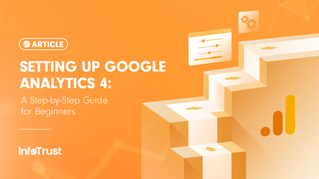 Setting Up Google Analytics 4: A Step-by-Step Guide for Beginners