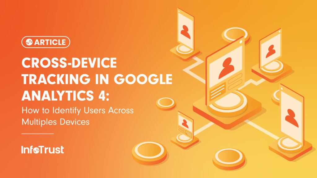 Cross-Device Tracking in Google Analytics 4: How to Identify Users Across Multiples Devices