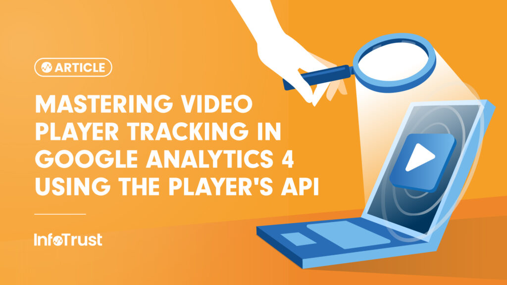 Mastering Video Player Tracking in Google Analytics 4 using the Player's API