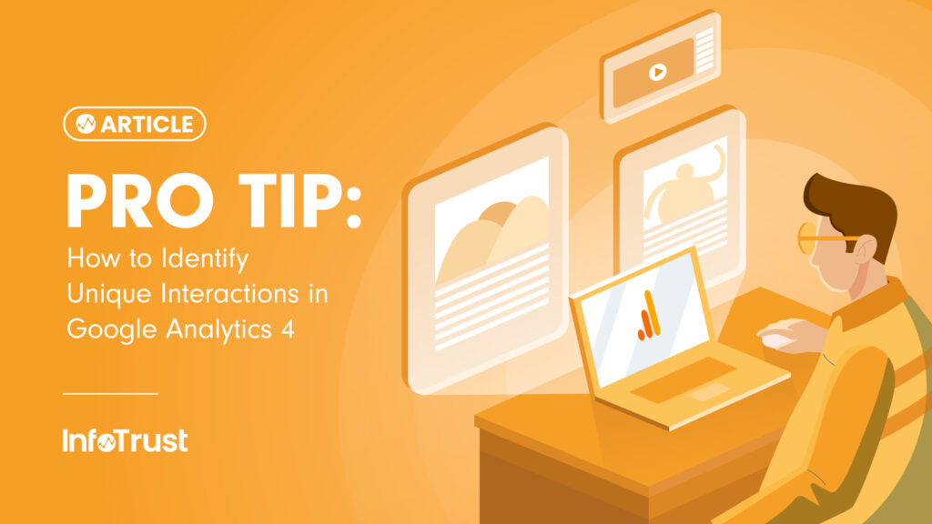 Pro Tip: How to Identify Unique Interactions in Google Analytics 4
