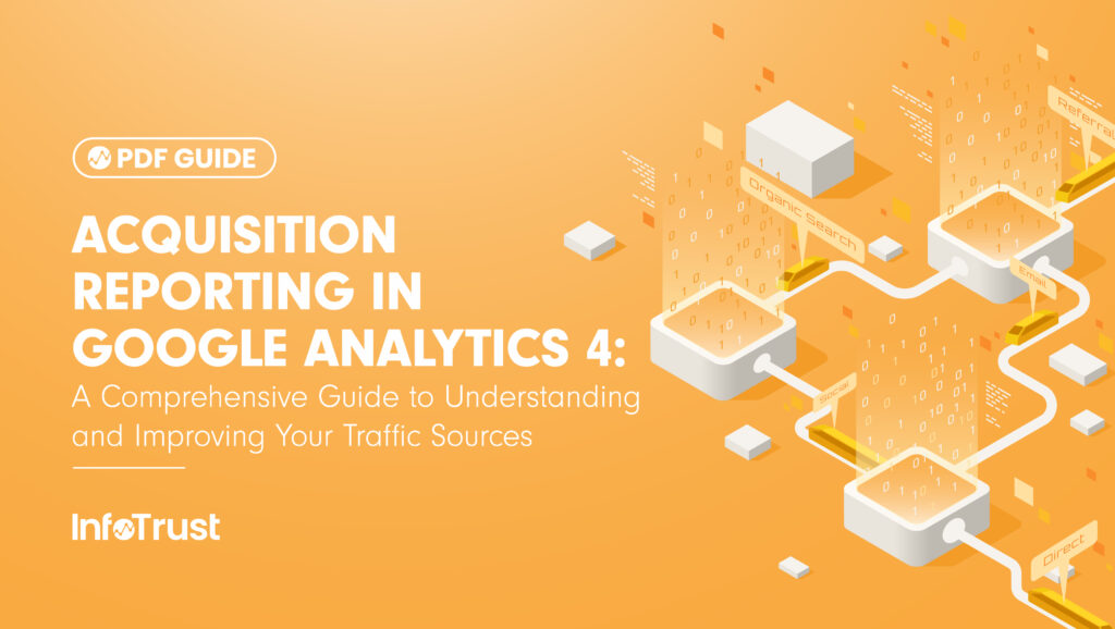 Acquisition Reporting in Google Analytics 4: A Comprehensive Guide to Understanding and Improving Your Traffic Sources