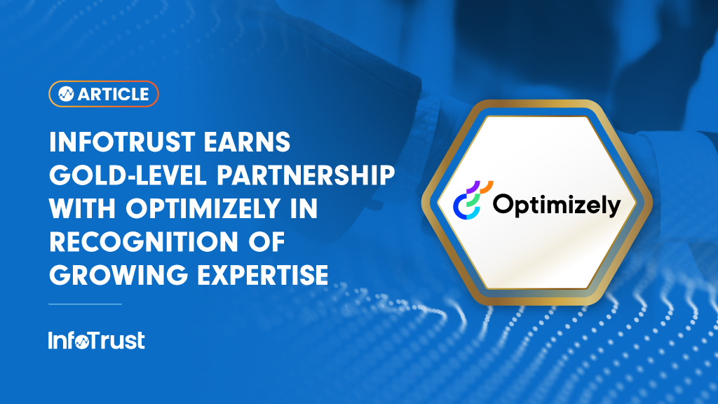 InfoTrust Earns Gold-Level Partnership with Optimizely in Recognition of Growing Expertise