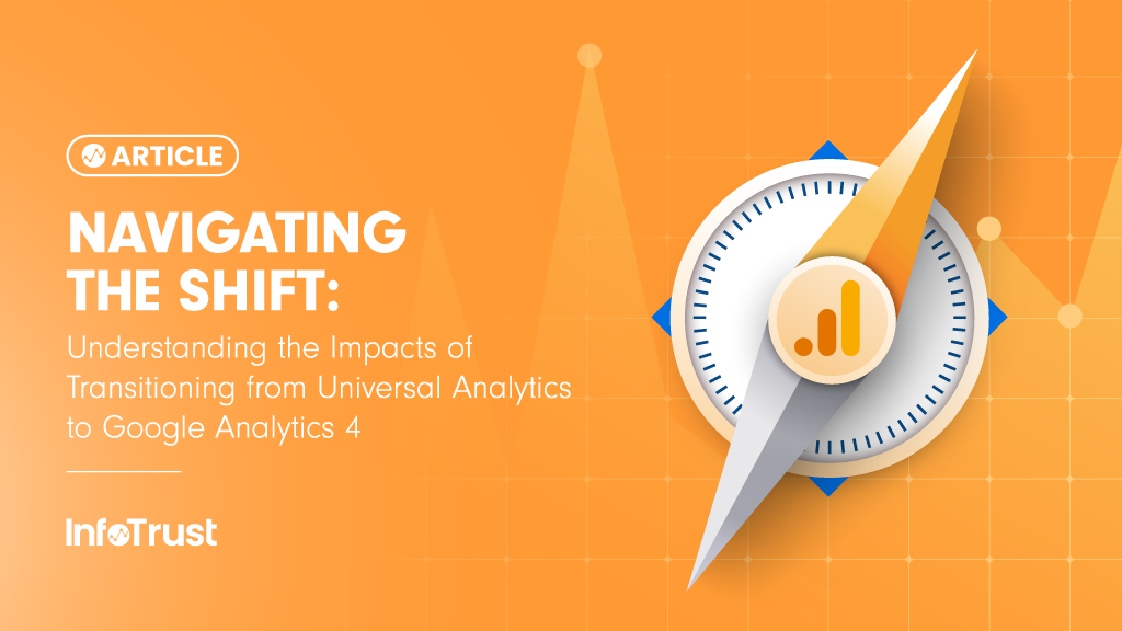 Navigating the Shift: Understanding the Impacts of Transitioning from Universal Analytics to Google Analytics 4