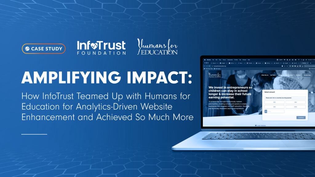 Amplifying Impact: How InfoTrust Teamed Up with Humans for Education for Analytics-Driven Website Enhancement and Achieved So Much More