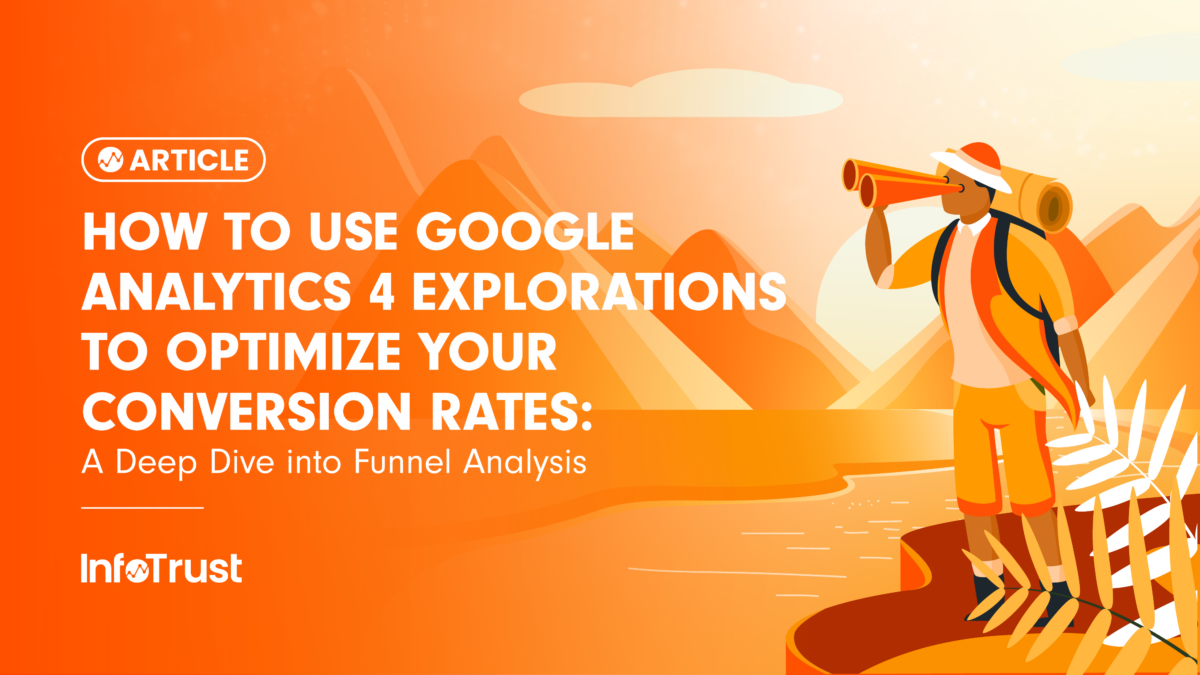 How to Use Google Analytics 4 Explorations to Optimize Your Conversion