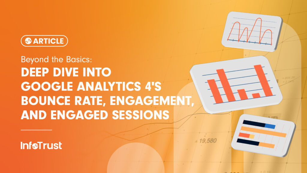 Beyond the Basics: Deep Dive into Google Analytics 4’s Bounce Rate, Engagement Rate, and Engaged Sessions
