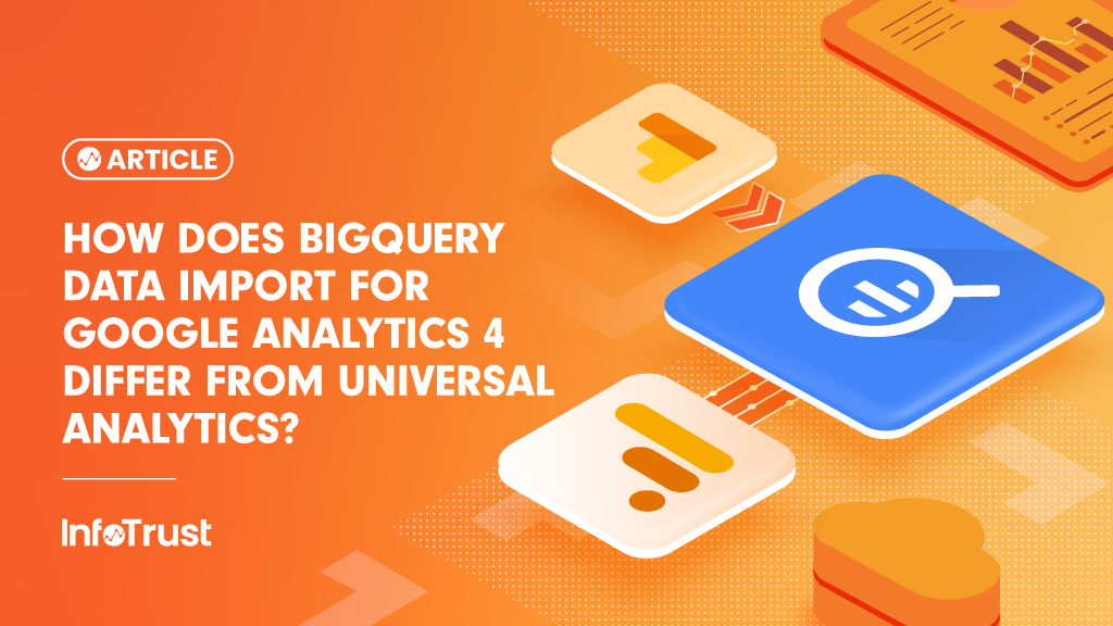 How Does BigQuery Data Import for Google Analytics 4 Differ from Universal Analytics?