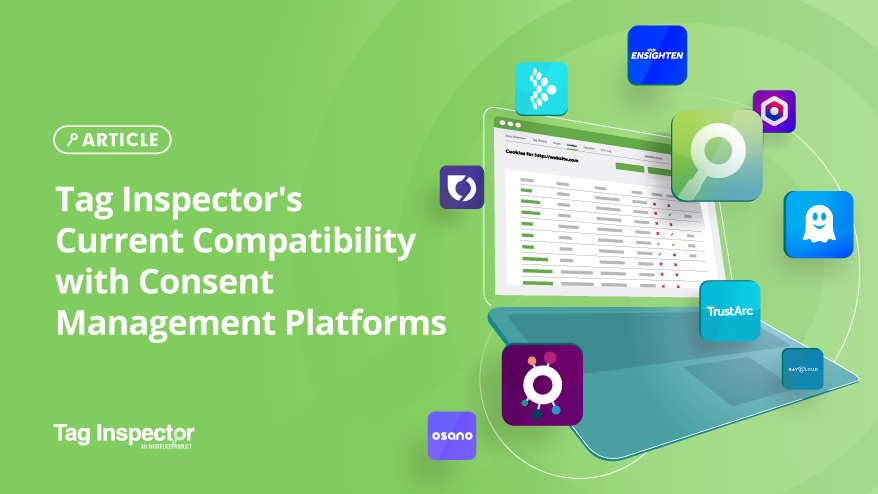 Tag Inspector’s Current Compatibility with Consent Management Platforms