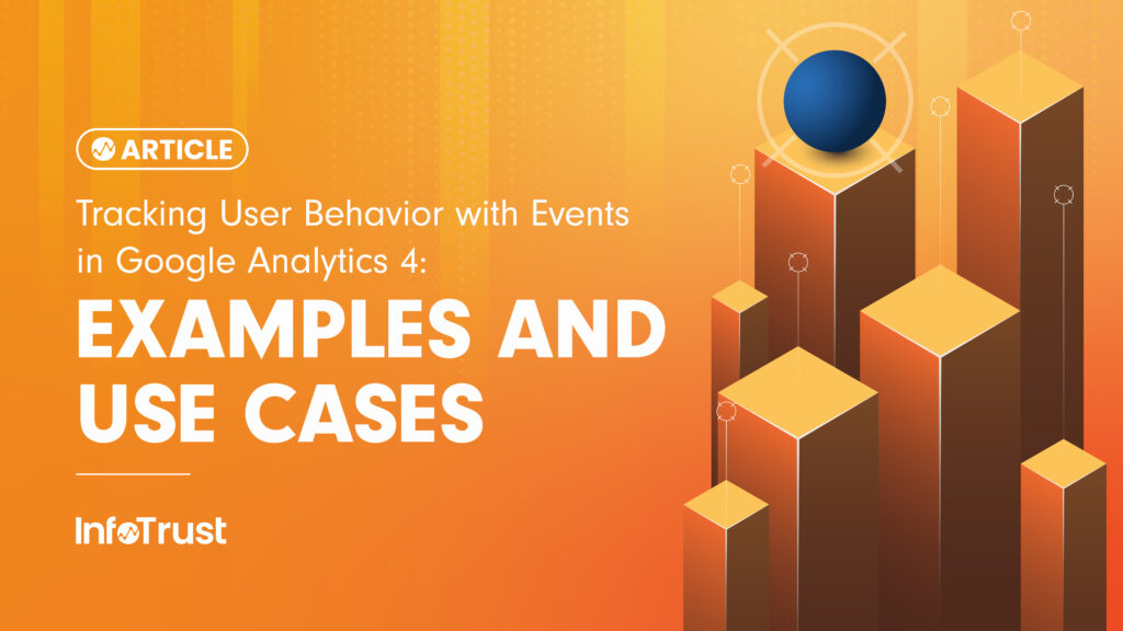 Tracking User Behavior with Events in GA4: Examples & Use Cases