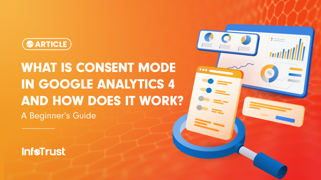 What Is Consent Mode in Google Analytics 4 and How Does It Work? | A Beginner’s Guide