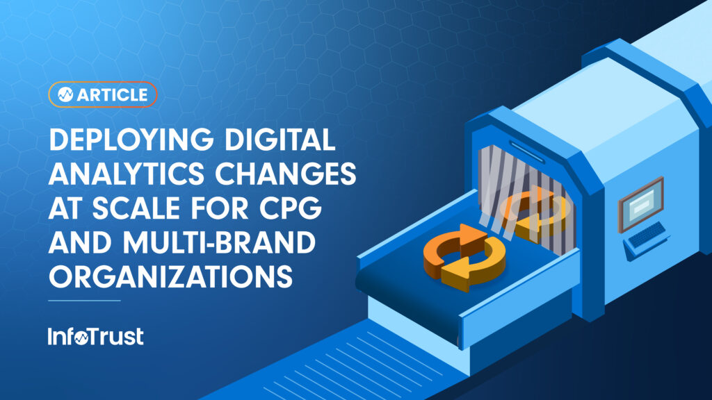 Deploying Digital Analytics Changes at Scale for CPG and Multi-Brand Organizations