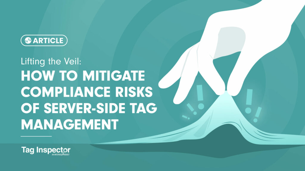 Lifting the Veil: How to Mitigate Compliance Risks of Server-Side Tag Management