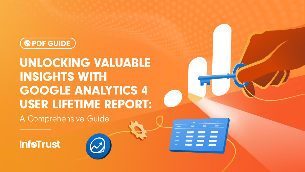 Unlocking Valuable Insights with GA4's User Lifetime Report: A Comprehensive Guide