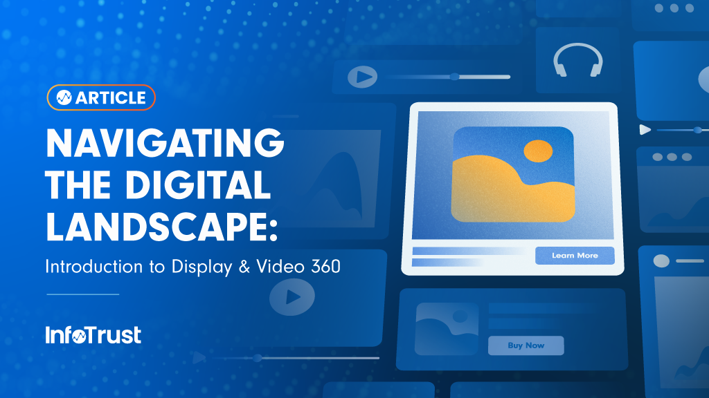 Navigating the Digital Landscape: Introduction to Display & Video 360