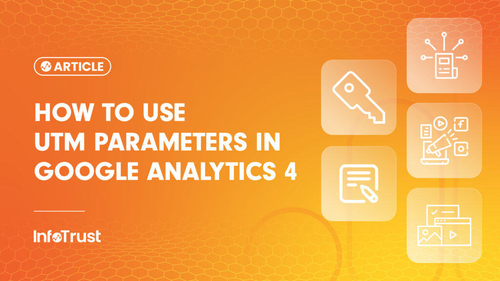 How to Use UTM Parameters in Google Analytics 4