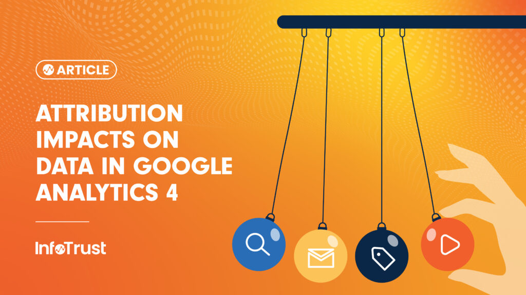 Attribution Impacts on Data in GA4