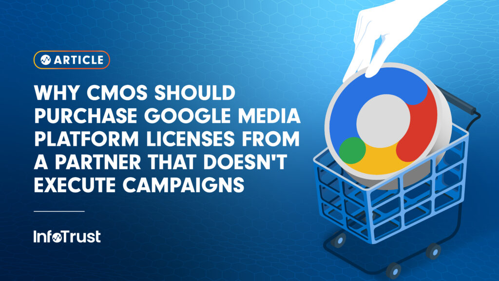 Why CMOs Should Purchase Google Media Platform Licenses from a Partner that Doesn’t Execute Campaigns